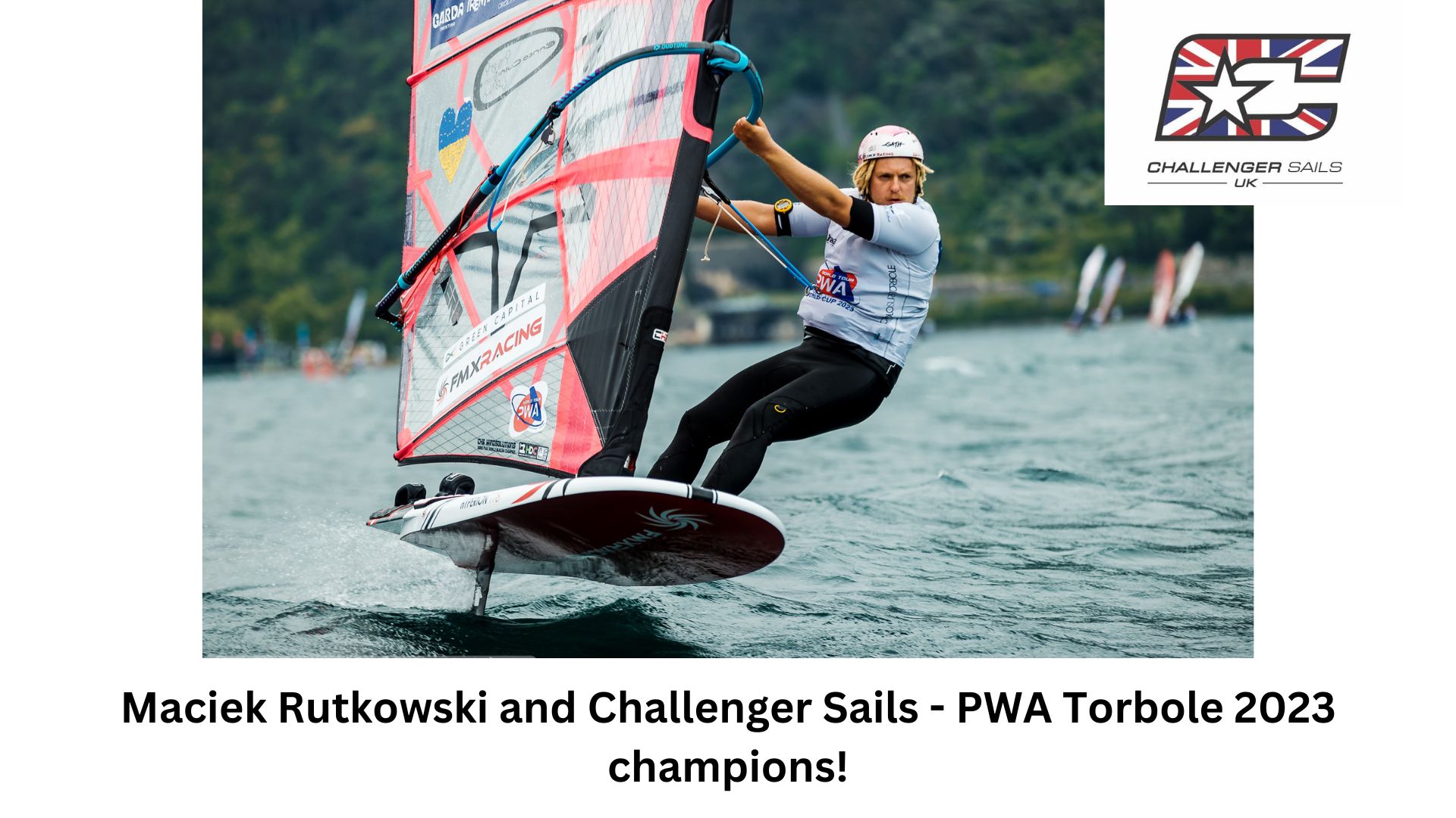 Maciek Rutkowski and Challenger Sails – PWA Torbole 2023 champions!